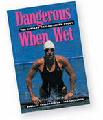 Dangerous When Wet - The Shelley Taylor-Smith Story